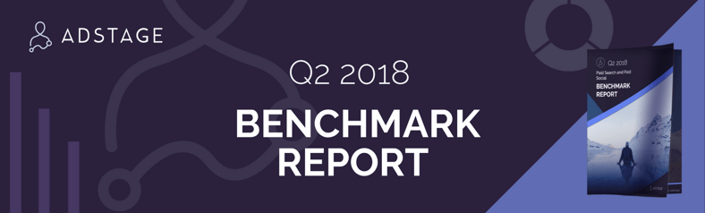 AdStage’s Q2 2018 Paid Media Benchmark Report